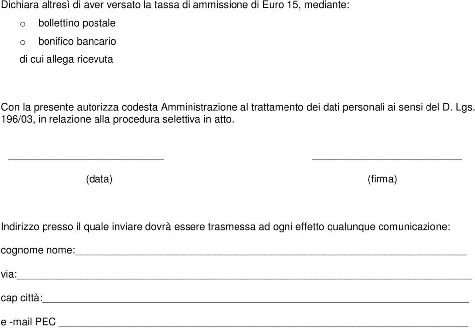 personali ai sensi del D. Lgs. 196/03, in relazione alla procedura selettiva in atto.