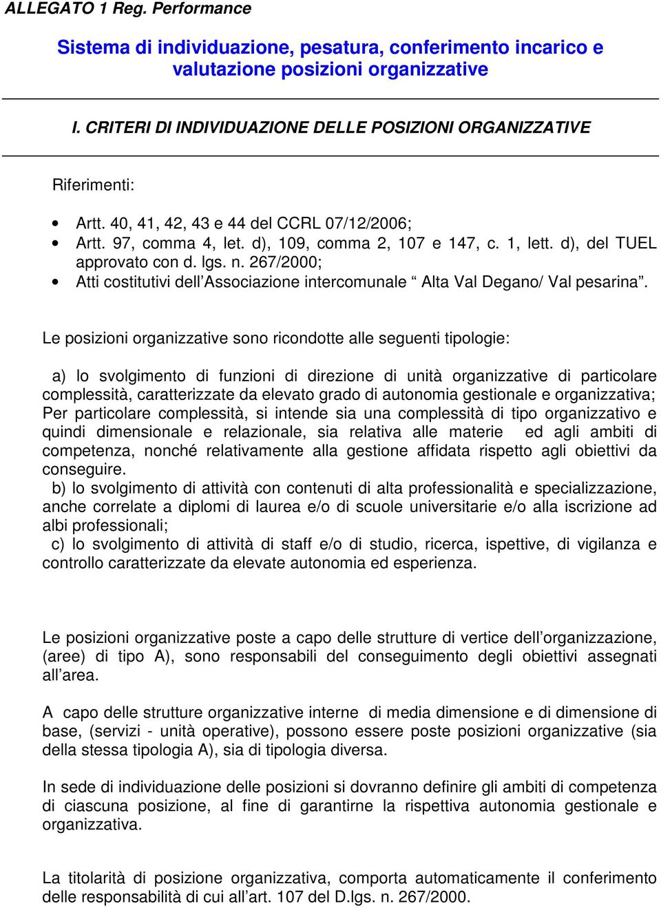 d), del TUEL approvato con d. lgs. n. 267/2000; Atti costitutivi dell Associazione intercomunale Alta Val Degano/ Val pesarina.