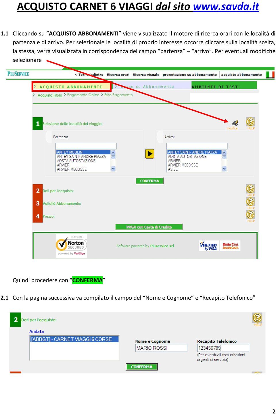 Per selezionale le località di proprio interesse occorre cliccare sulla località scelta, la stessa, verrà visualizzata in