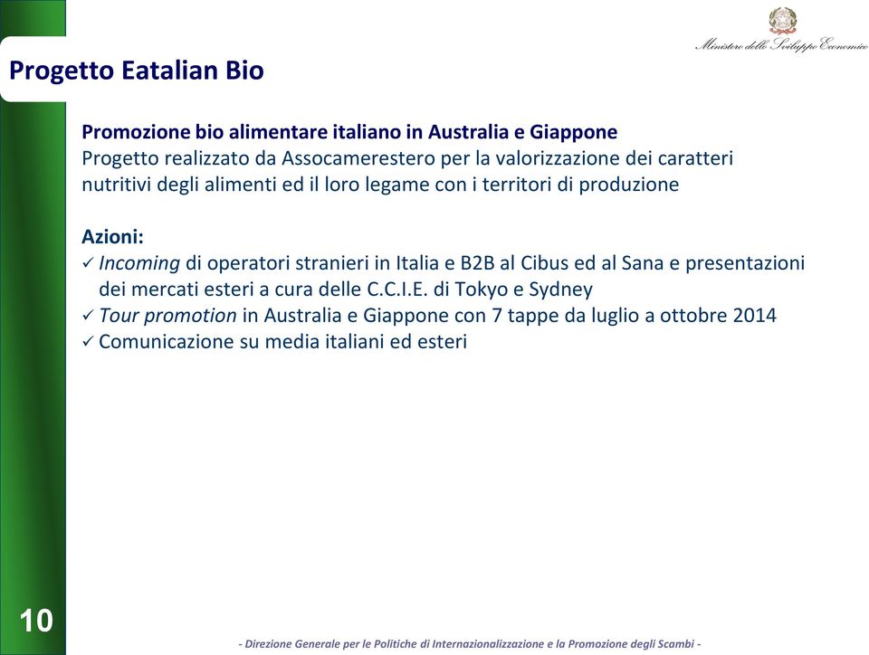 operatori stranieri in Italia e B2B al Cibus ed al Sana e presentazioni dei mercati esteri a cura delle C.C.I.E.