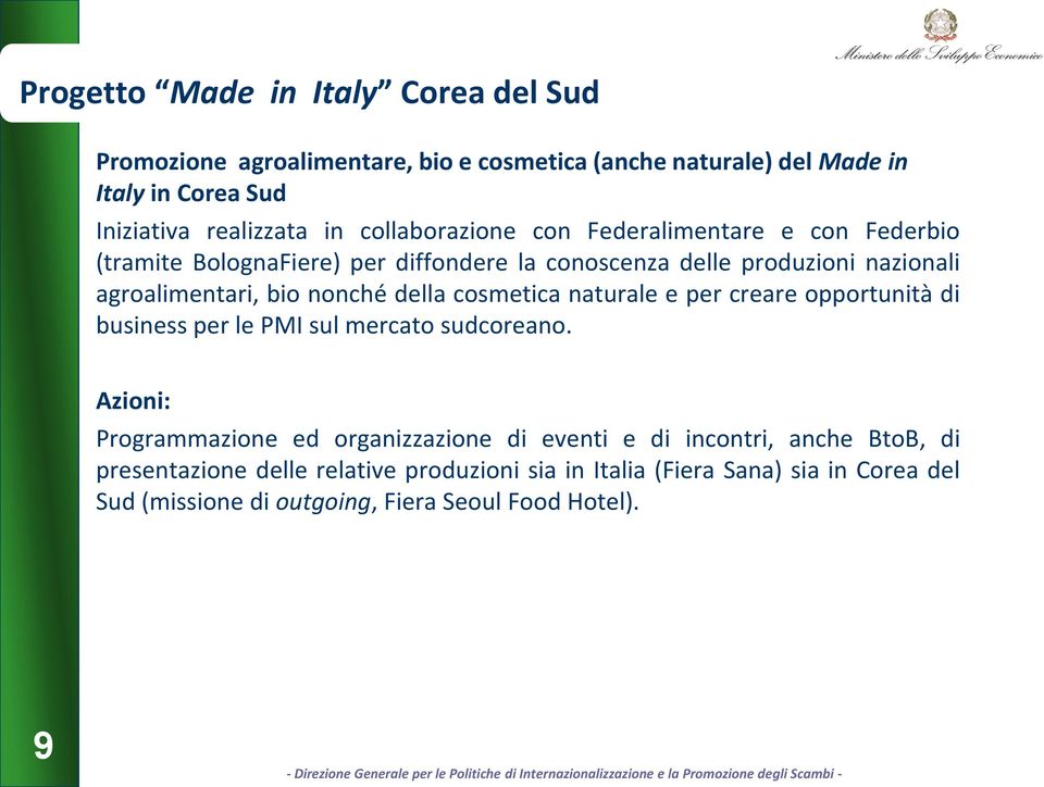 della cosmetica naturale e per creare opportunità di business per le PMI sul mercato sudcoreano.