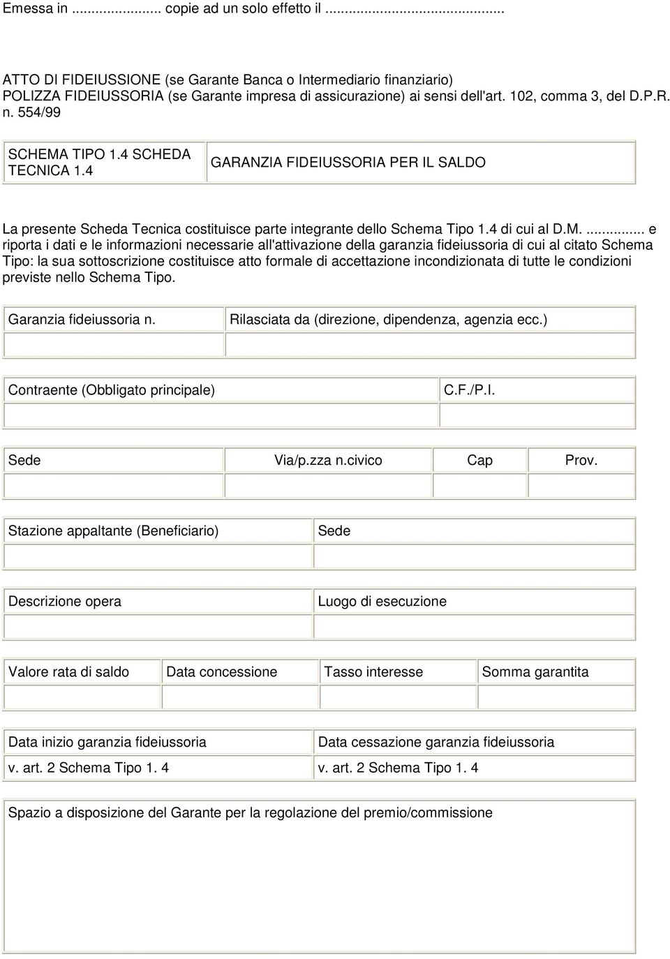 TIPO 1.4 SCHEDA TECNICA 1.4 GARANZIA FIDEIUSSORIA PER IL SALDO La presente Scheda Tecnica costituisce parte integrante dello Schema Tipo 1.4 di cui al D.M.