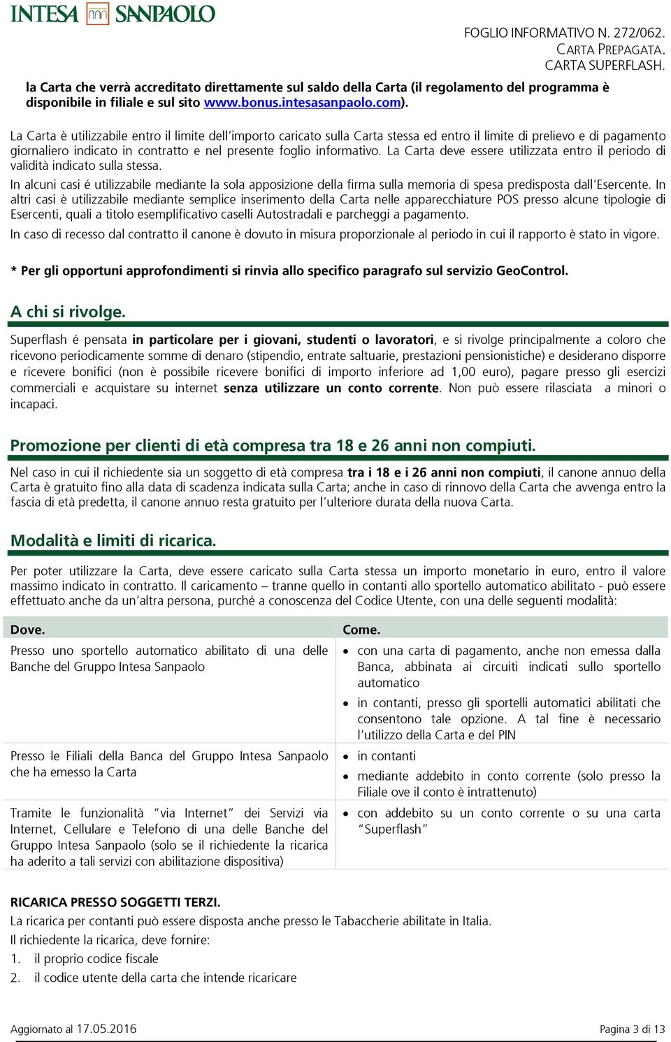 La Carta deve essere utilizzata entro il periodo di validità indicato sulla stessa.