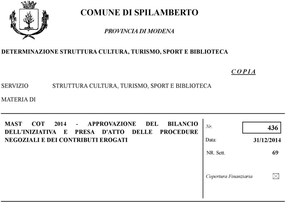 MAST COT 2014 - APPROVAZIONE DEL BILANCIO DELL'INIZIATIVA E PRESA D'ATTO DELLE PROCEDURE