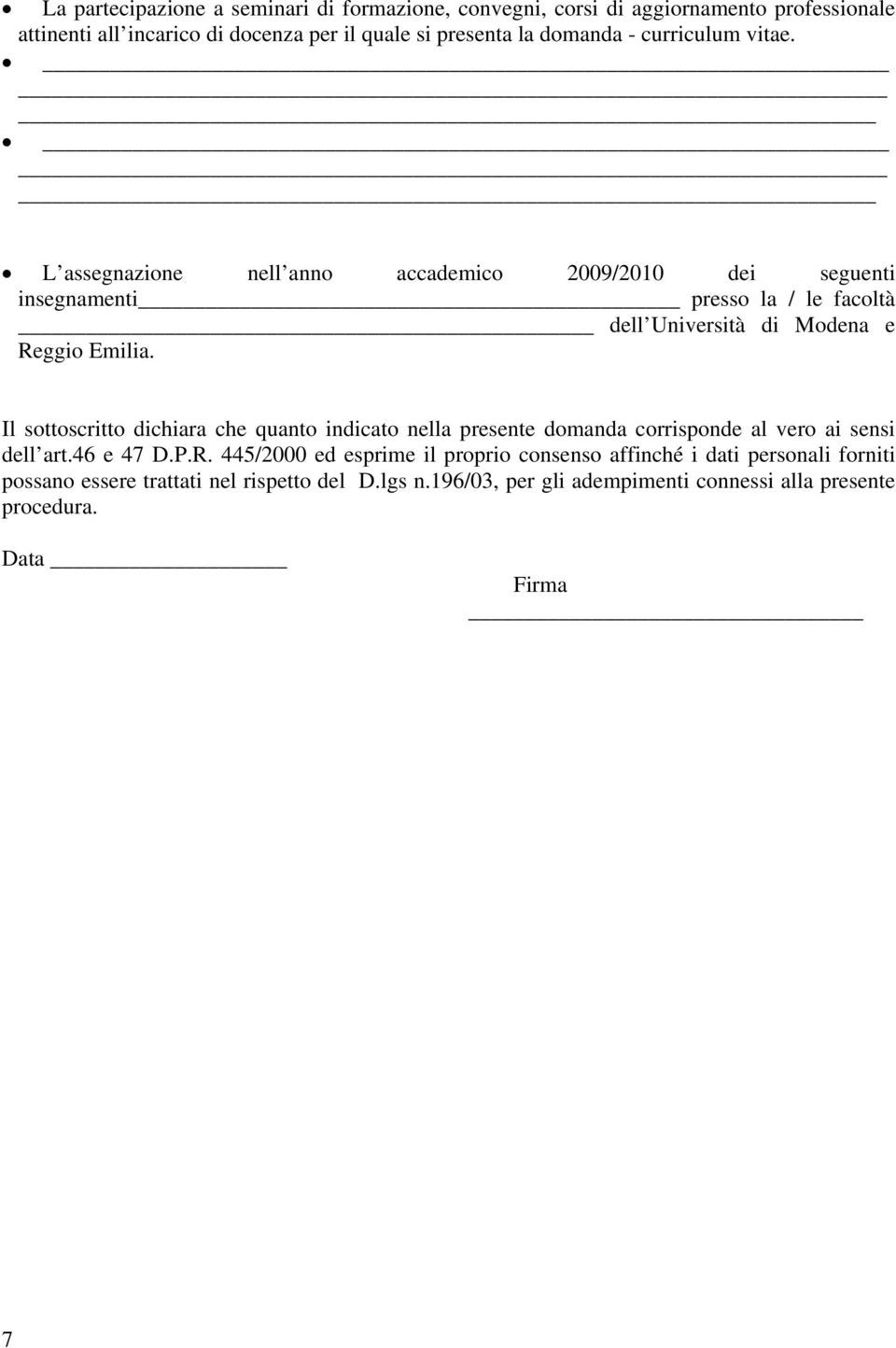 L assegnazione nell anno accademico 2009/2010 dei seguenti insegnamenti presso la / le facoltà dell Università di Modena e Reggio Emilia.