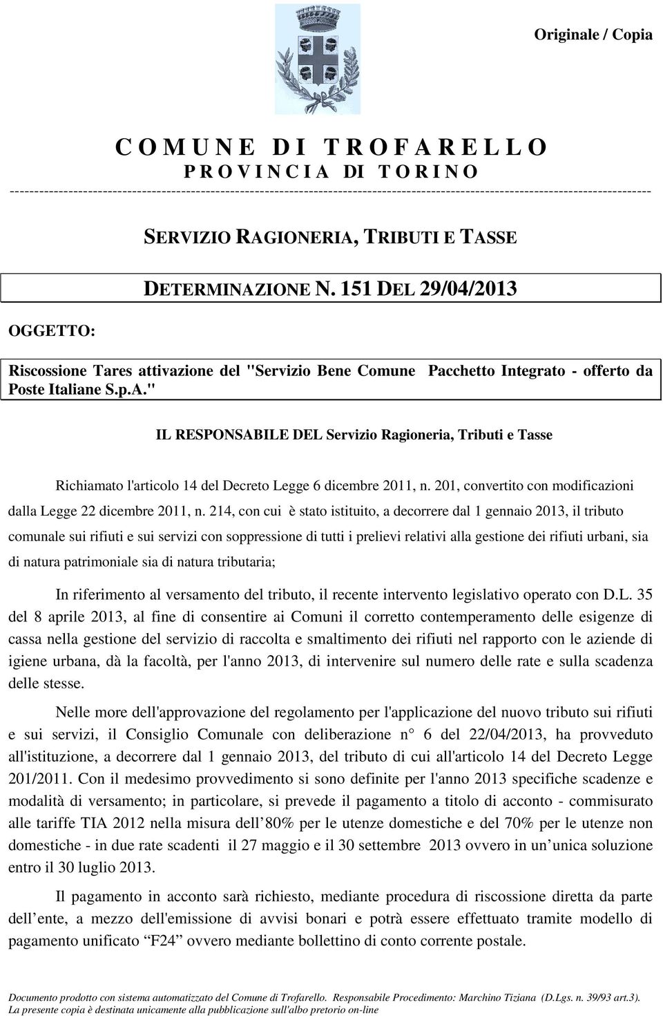151 DEL 29/04/2013 Riscossione Tares attivazione del "Servizio Bene Comune Pacchetto Integrato - offerto da Poste Italiane S.p.A.