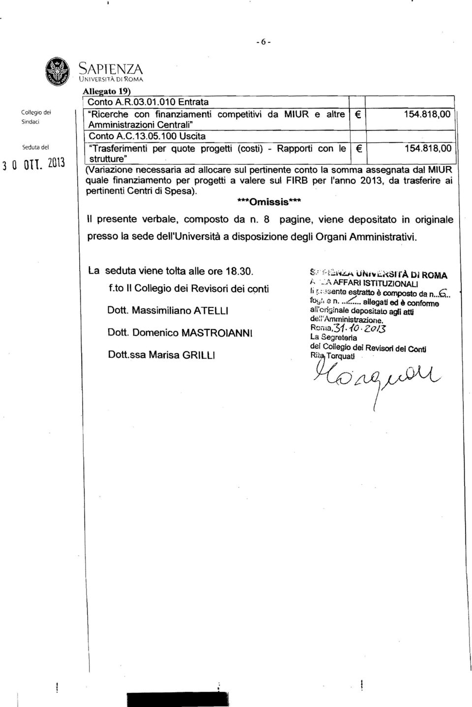 818,00 strutture" (Variazione necessaria ad allocare sul pertinente conto la somma assegnata dal MIUR quale finanziamento per progetti a valere sul FIRB per l'anno 2013, da trasferire ai pertinenti