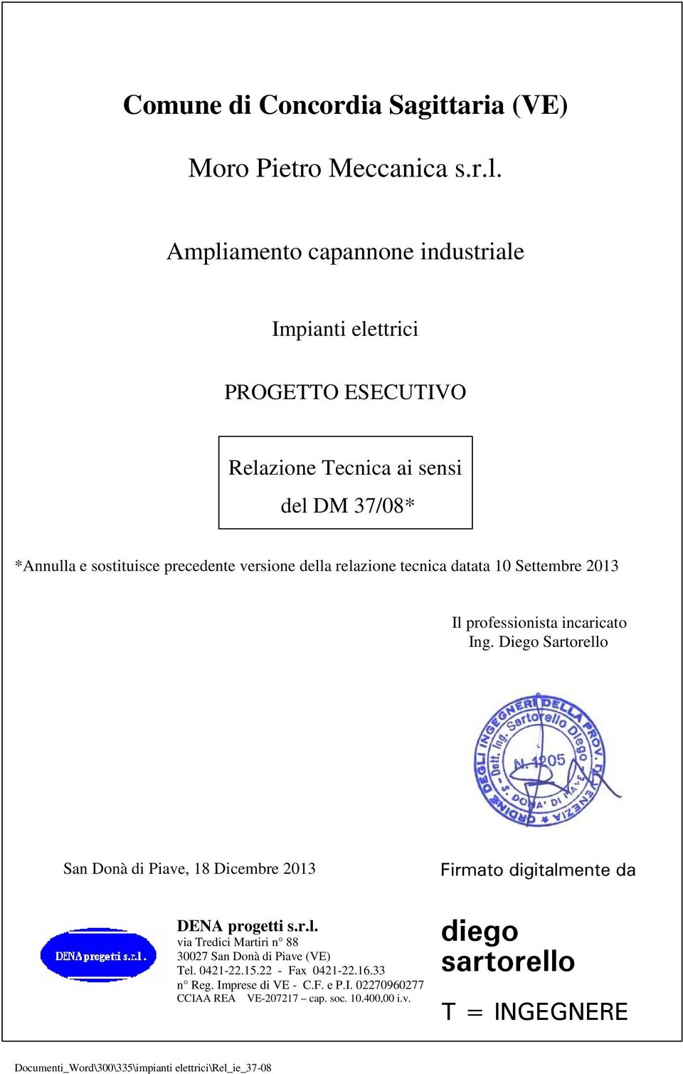 precedente versione della relazione tecnica datata 10 Settembre 2013 Il professionista incaricato Ing.