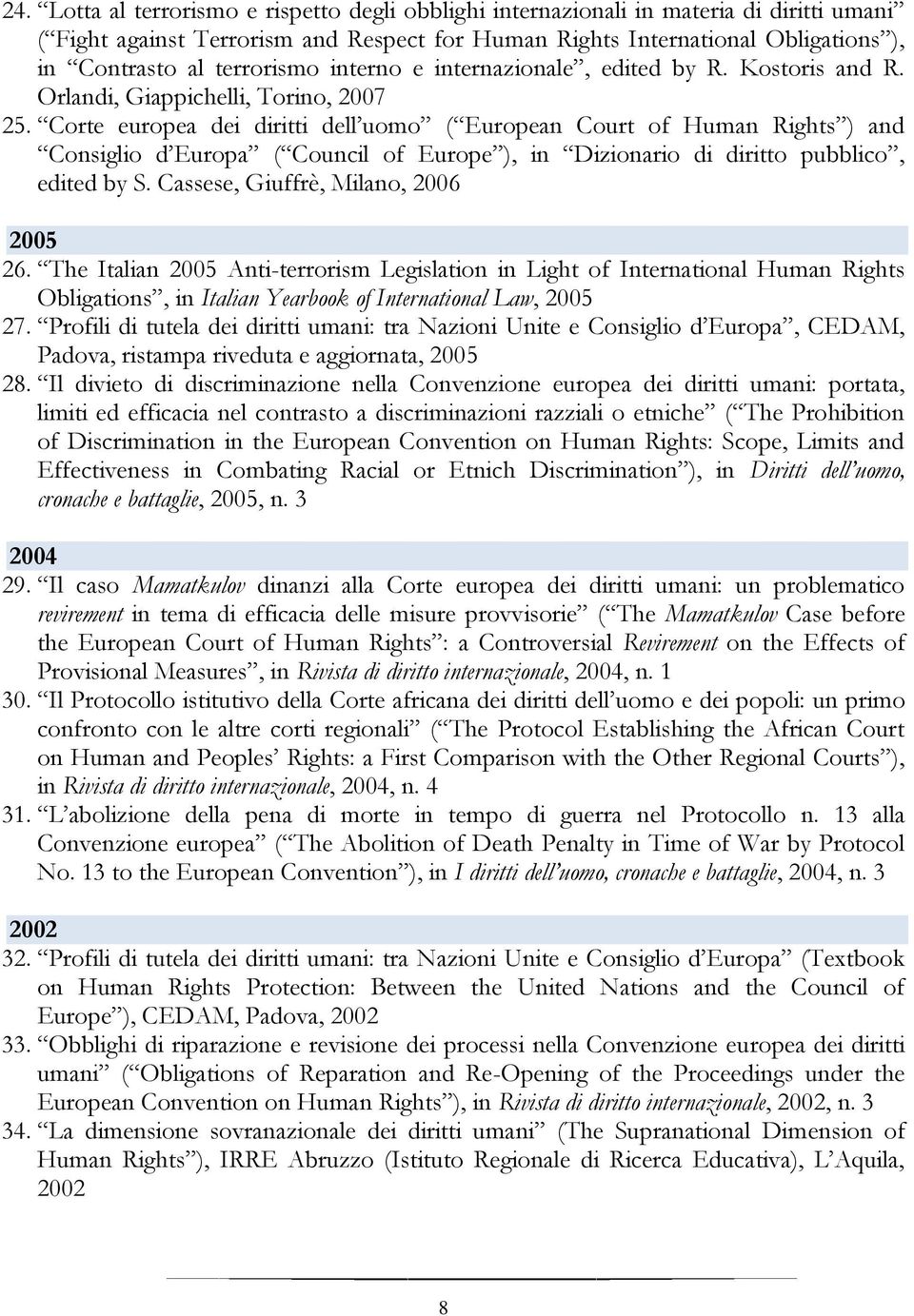 Corte europea dei diritti dell uomo ( European Court of Human Rights ) and Consiglio d Europa ( Council of Europe ), in Dizionario di diritto pubblico, edited by S.