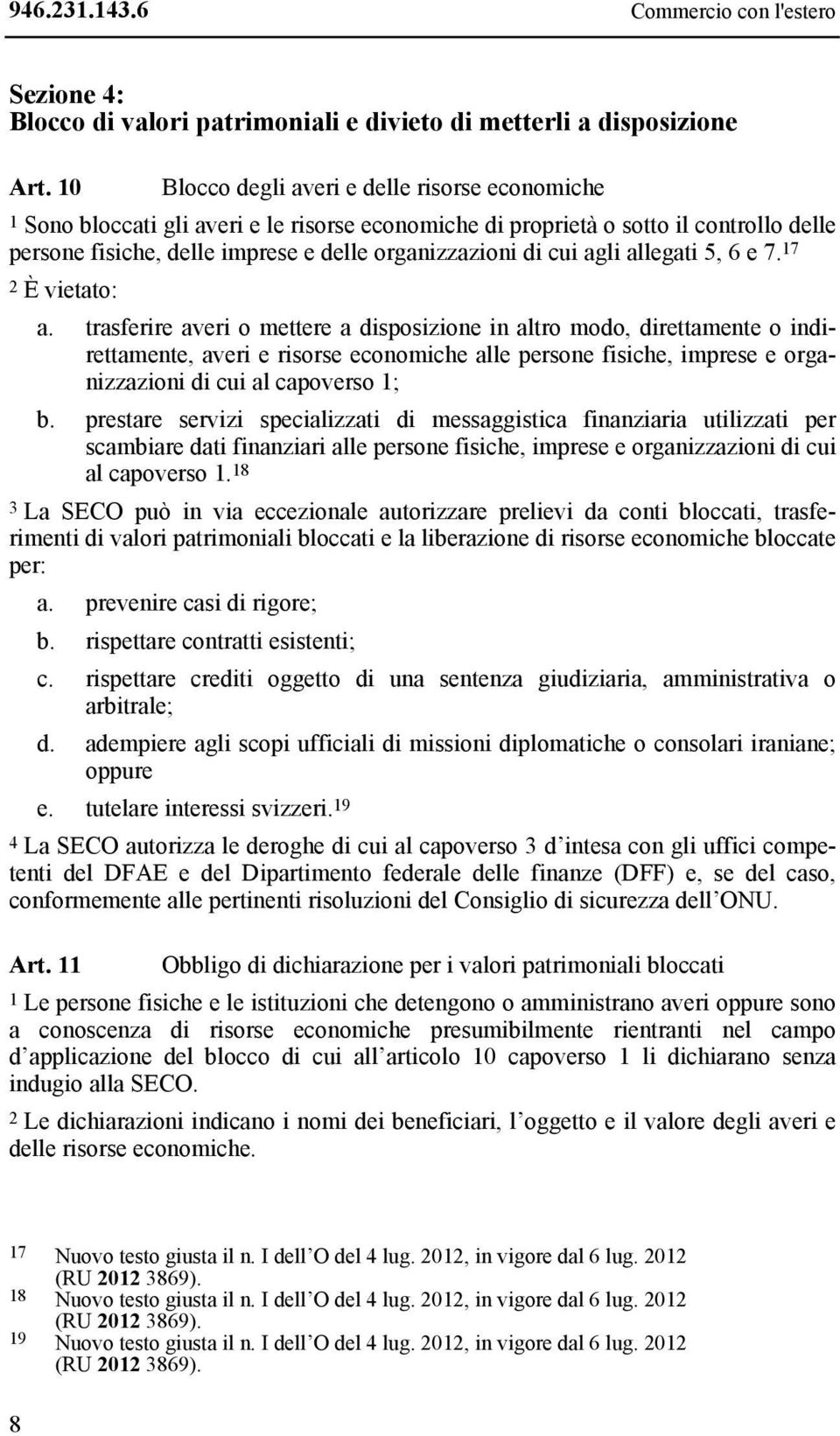 agli allegati 5, 6 e 7. 17 2 È vietato: a.