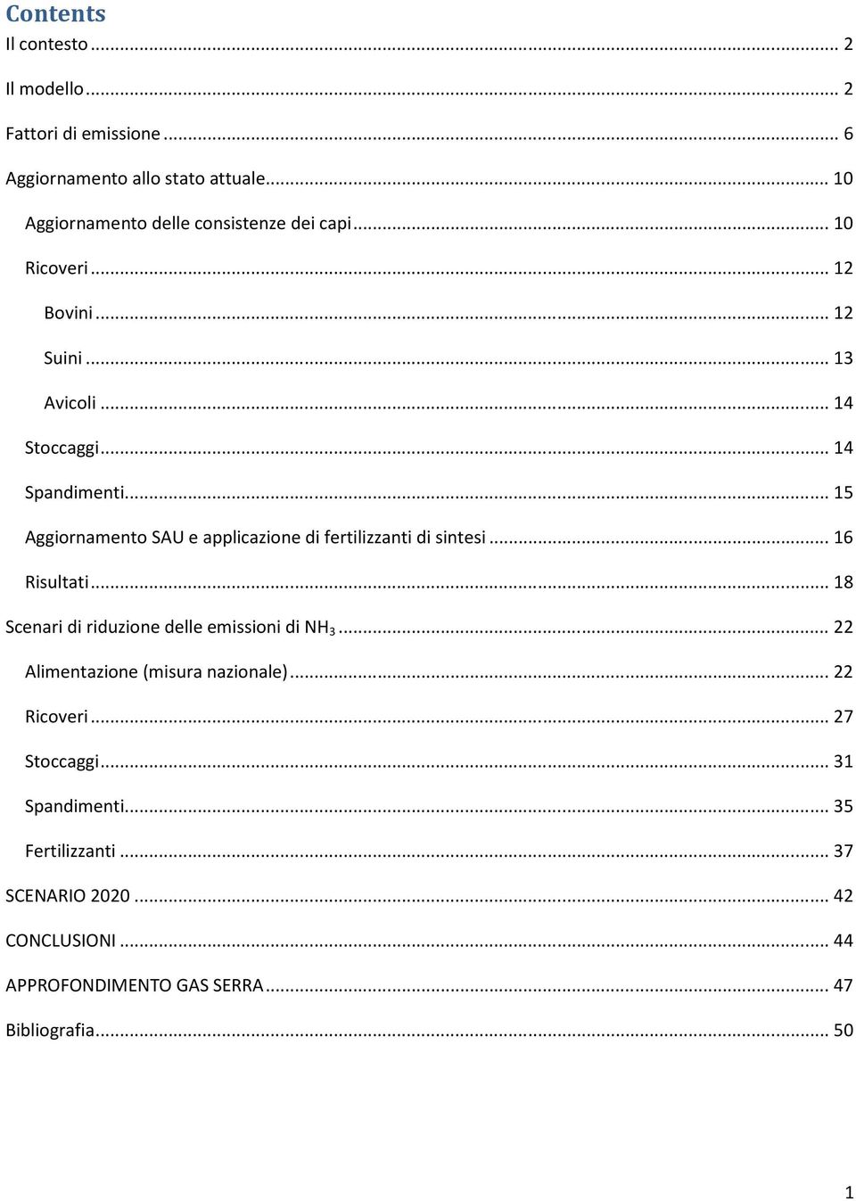 .. 15 Aggiornamento SAU e applicazione di fertilizzanti di sintesi... 16 Risultati... 18 Scenari di riduzione delle emissioni di NH 3.