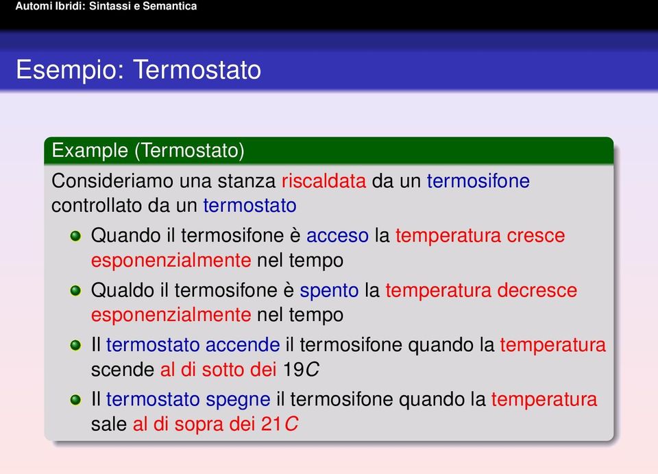 è spento la temperatura decresce esponenzialmente nel tempo Il termostato accende il termosifone quando la