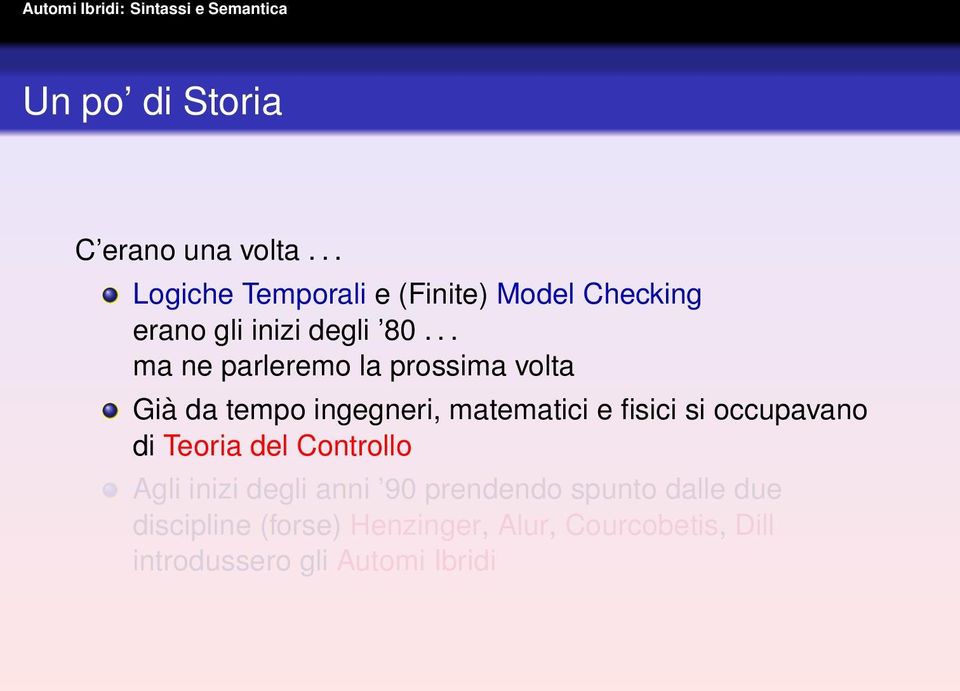 .. ma ne parleremo la prossima volta Già da tempo ingegneri, matematici e fisici si