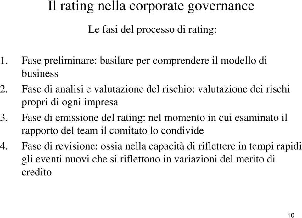 Fase di analisi e valutazione del rischio: valutazione dei rischi propri di ogni impresa 3.