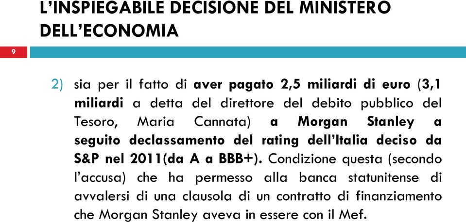 del rating dell Italia deciso da S&P nel 2011(da A a BBB+).