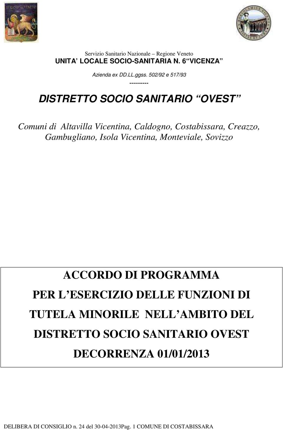 Gambugliano, Isola Vicentina, Monteviale, Sovizzo ACCORDO DI PROGRAMMA PER L ESERCIZIO DELLE FUNZIONI DI TUTELA MINORILE