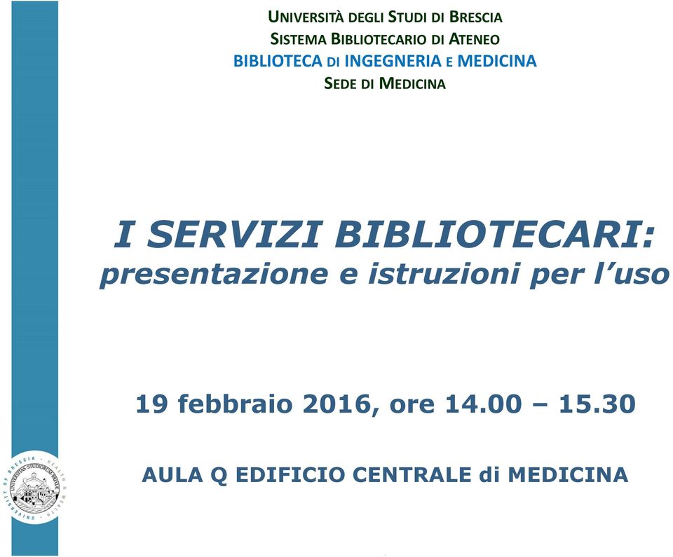 DI MEDICINA E MEDICINA SEDE DI MEDICINA I SERVIZI BIBLIOTECARI: presentazione e