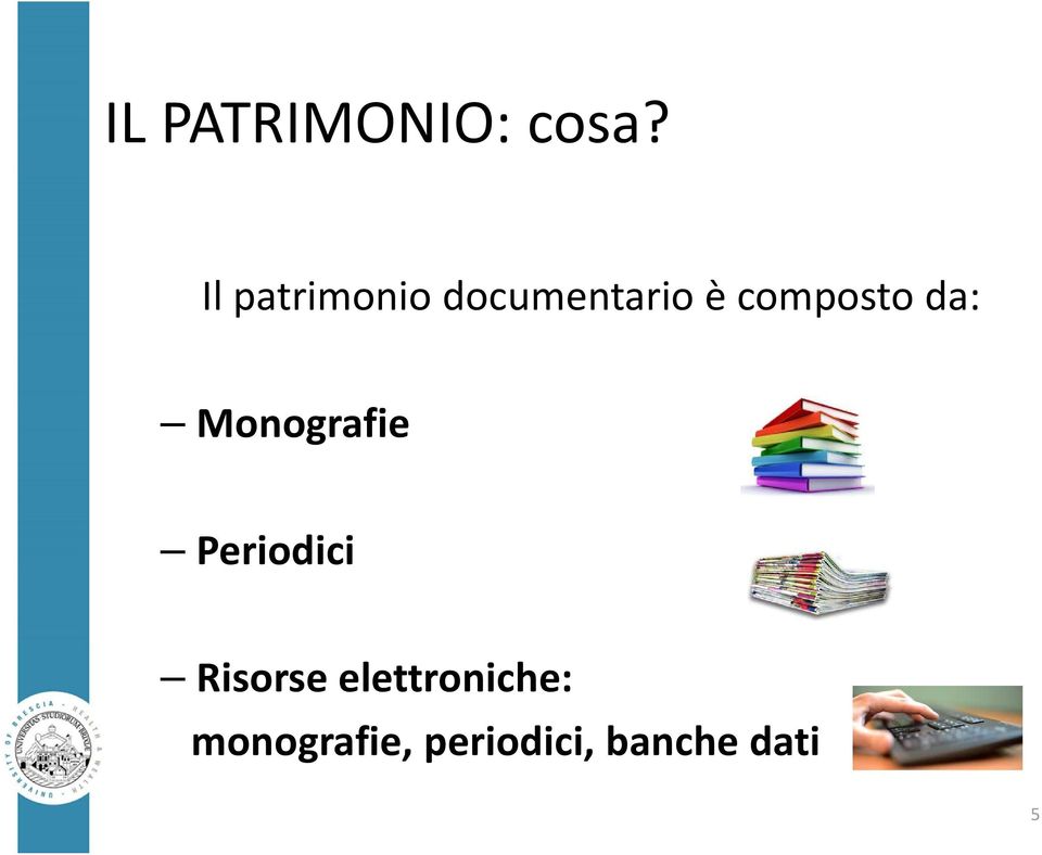 composto da: Monografie Periodici