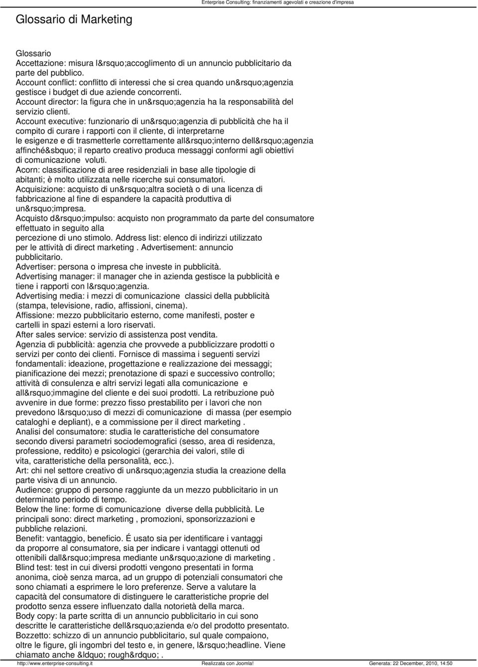 Account director: la figura che in un agenzia ha la responsabilità del servizio clienti.