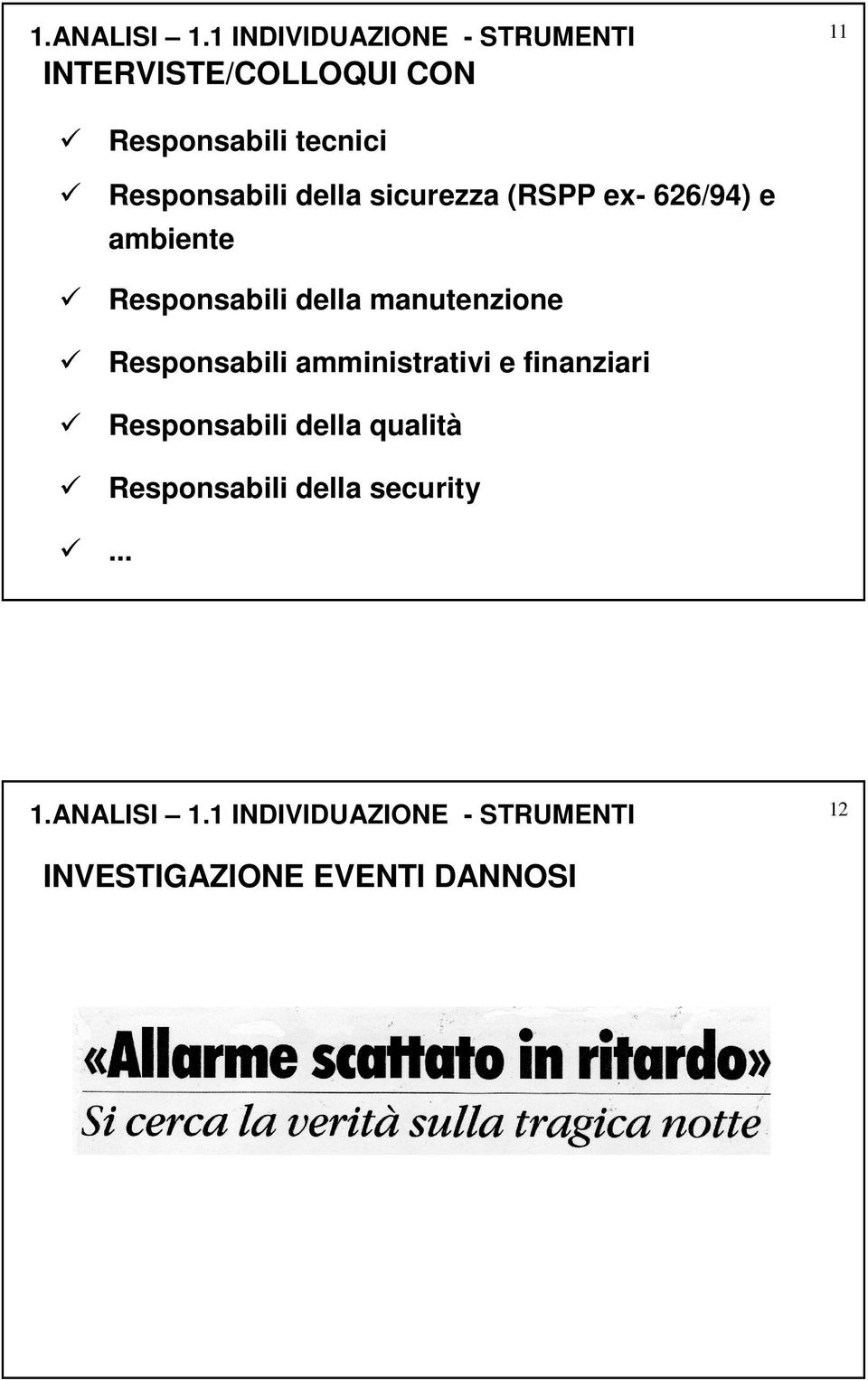 Responsabili della sicurezza (RSPP ex- 626/94) e ambiente Responsabili della