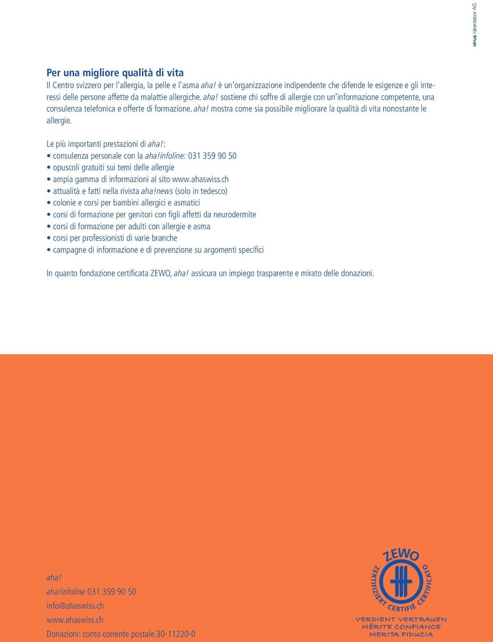 sostiene chi soffre di allergie con un informazione competente, una consulenza telefonica e offerte di formazione. aha! mostra come sia possibile migliorare la qualità di vita nonostante le allergie.