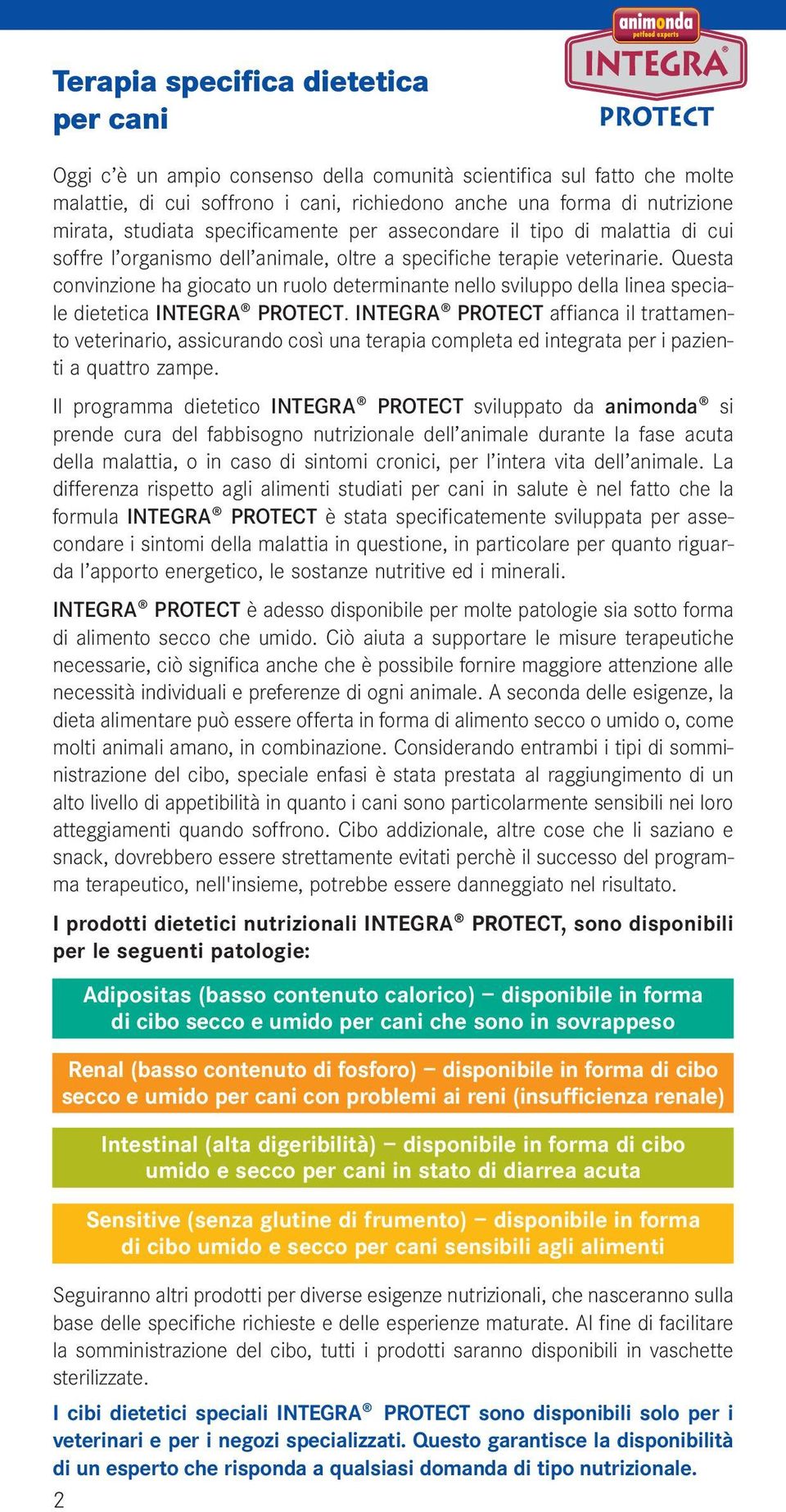 Questa convinzione ha giocato un ruolo determinante nello sviluppo della linea speciale dietetica INTEGRA PROTECT.