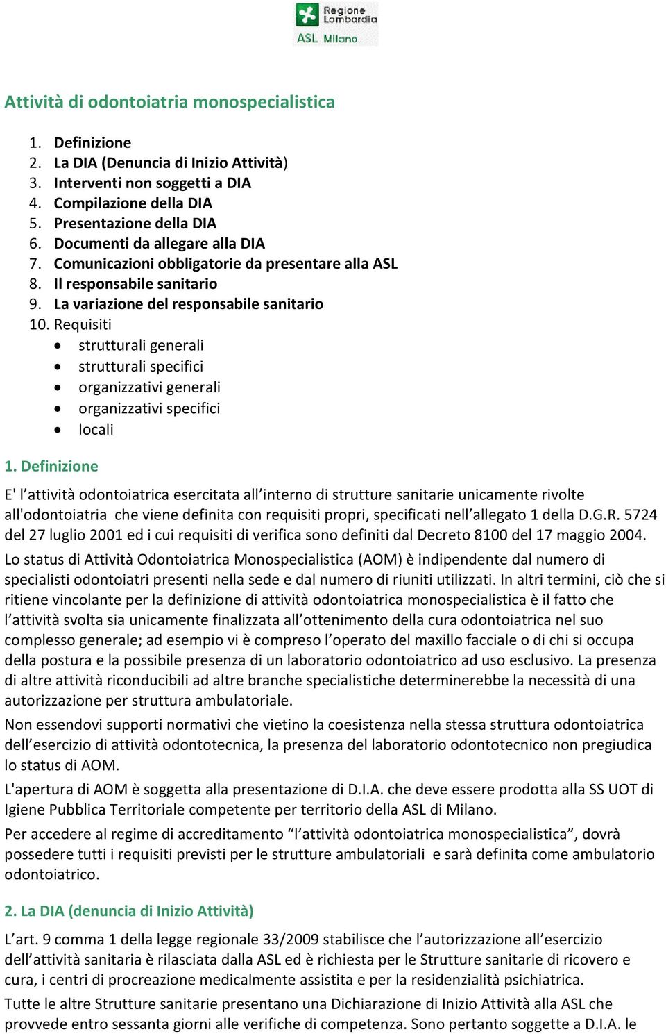 Requisiti strutturali generali strutturali specifici organizzativi generali organizzativi specifici locali 1.