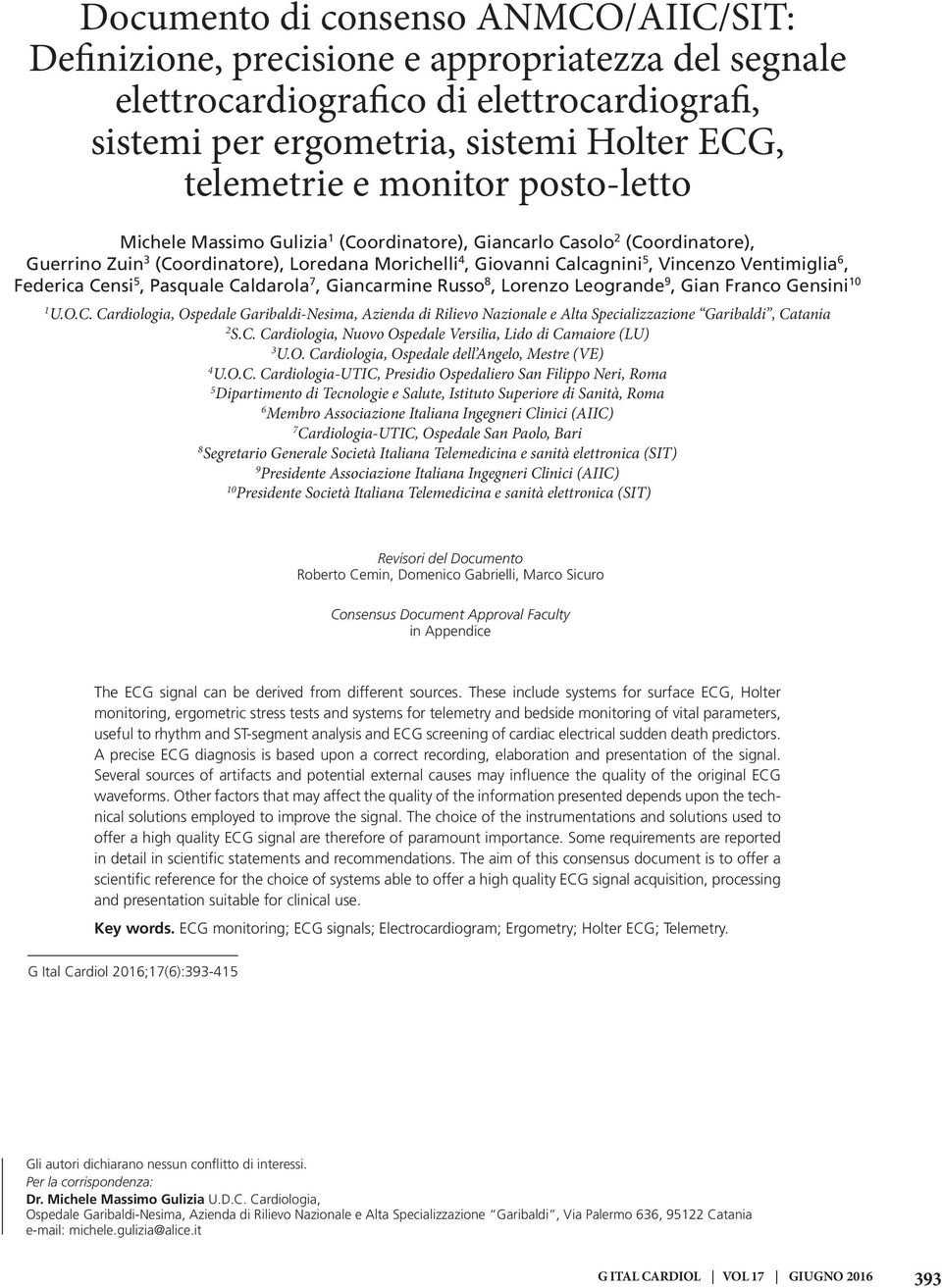 Censi 5, Pasquale Caldarola 7, Giancarmine Russo 8, Lorenzo Leogrande 9, Gian Franco Gensini 10 1 U.O.C. Cardiologia, Ospedale Garibaldi-Nesima, Azienda di Rilievo Nazionale e Alta Specializzazione Garibaldi, Catania 2 S.