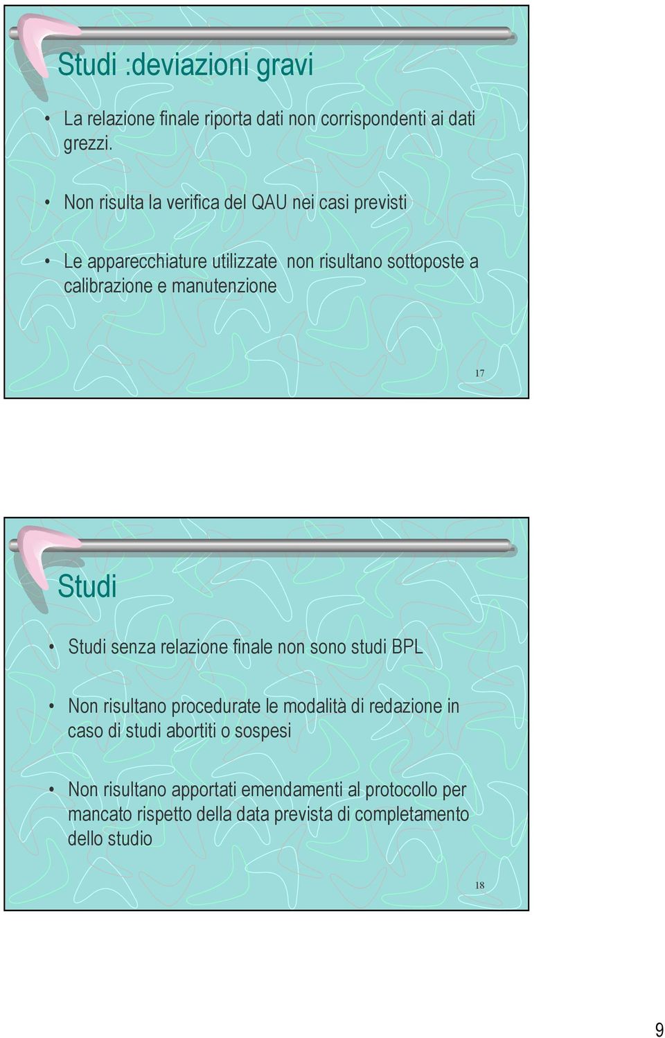 manutenzione 17 Studi Studi senza relazione finale non sono studi BPL Non risultano procedurate le modalità di redazione in