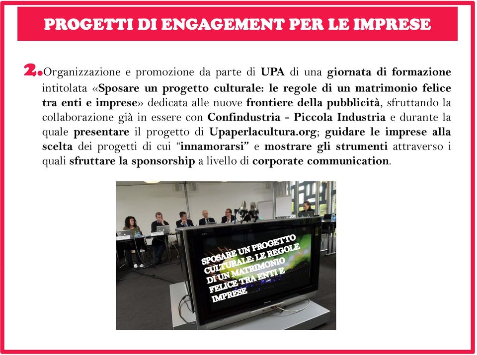 matrimonio ti i fli felice tra enti e imprese» dedicata alle nuove frontiere della pubblicità, sfruttando la collaborazione già in essere con