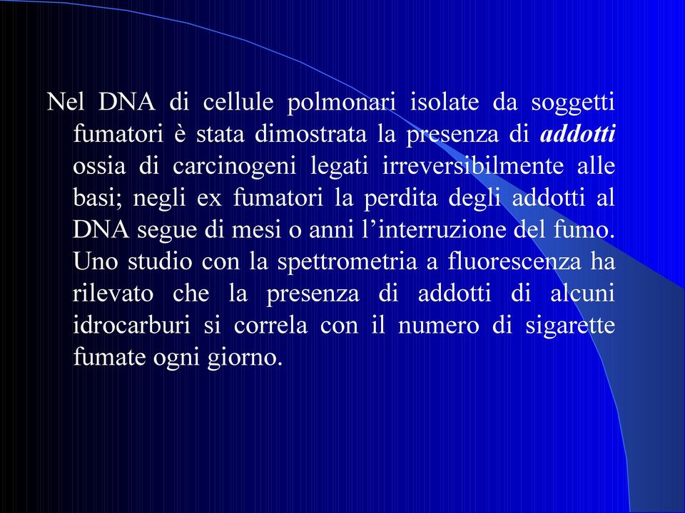 DNA segue di mesi o anni l interruzione del fumo.