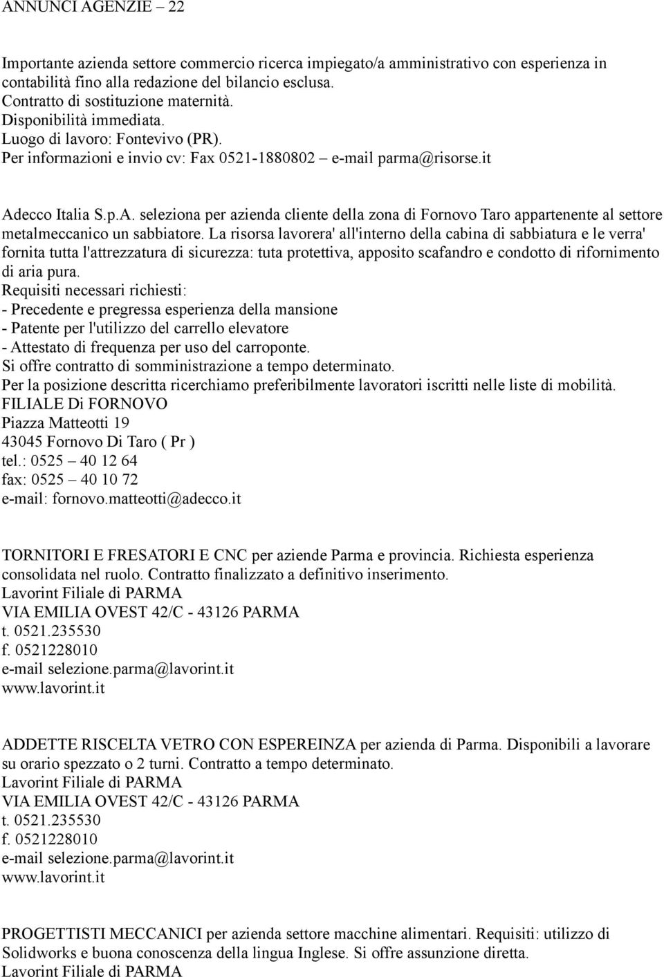 ecco Italia S.p.A. seleziona per azienda cliente della zona di Fornovo Taro appartenente al settore metalmeccanico un sabbiatore.