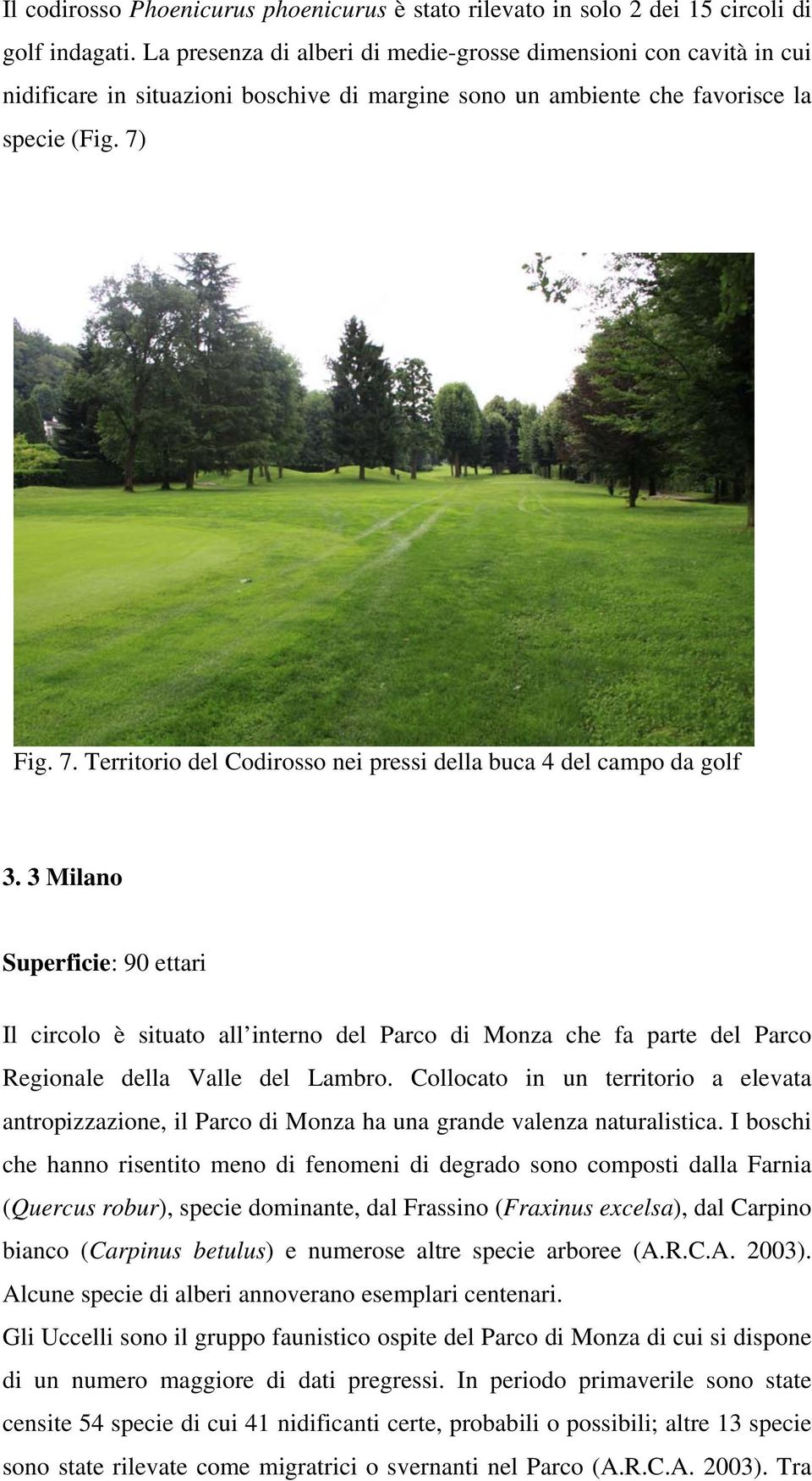 Fig. 7. Territorio del Codirosso nei pressi della buca 4 del campo da golf 3.