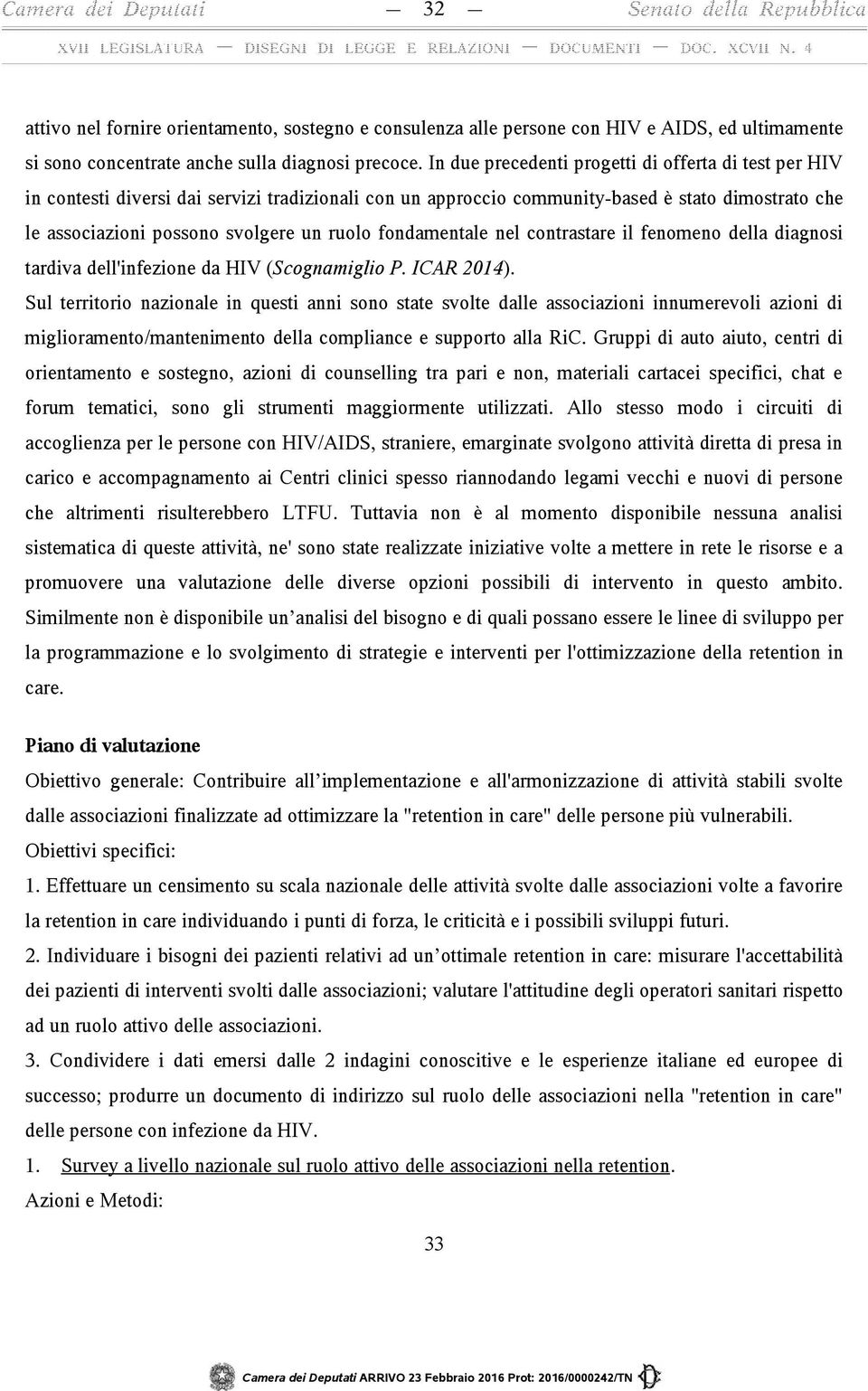 fondamentale nel contrastare il fenomeno della diagnosi tardiva dell'infezione da HIV (Scognamiglio P. ICAR 2014).