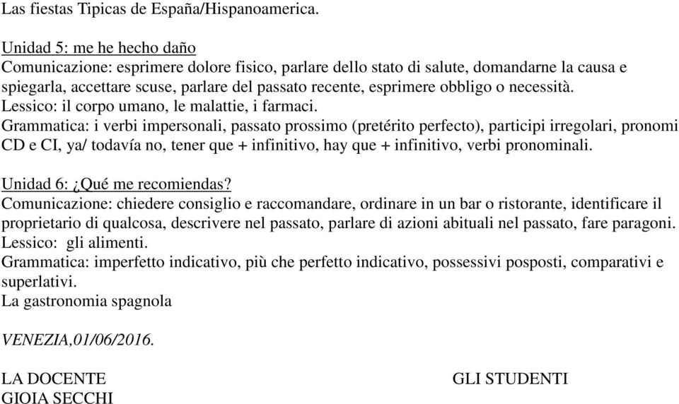 necessità. Lessico: il corpo umano, le malattie, i farmaci.