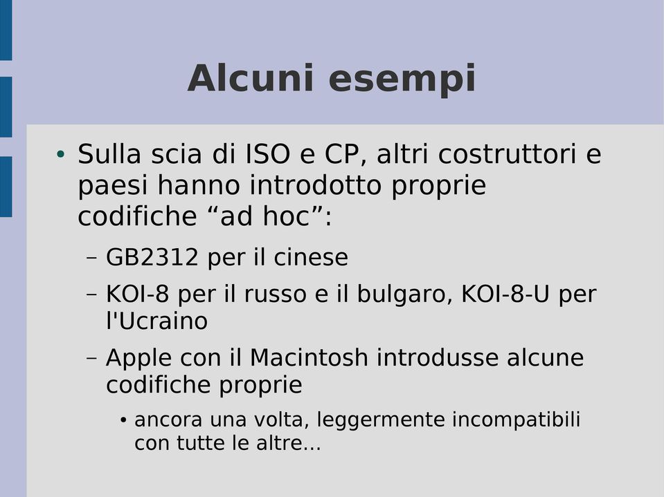 russo e il bulgaro, KOI-8-U per l'ucraino Apple con il Macintosh introdusse