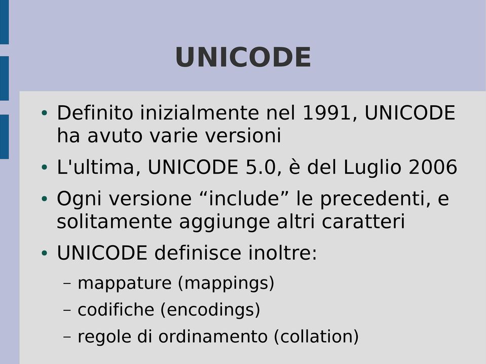 0, è del Luglio 2006 Ogni versione include le precedenti, e solitamente