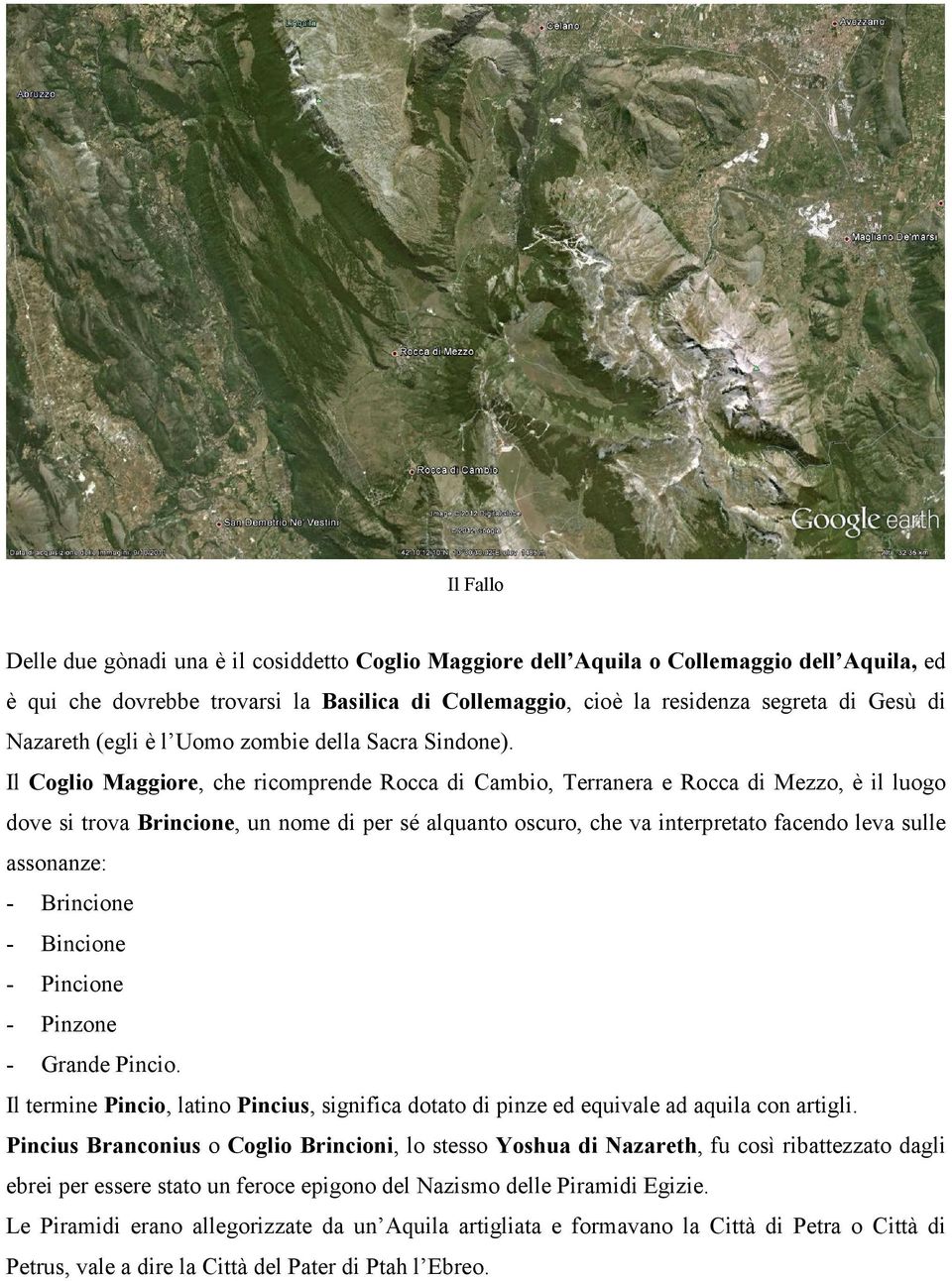 Il Coglio Maggiore, che ricomprende Rocca di Cambio, Terranera e Rocca di Mezzo, è il luogo dove si trova Brincione, un nome di per sé alquanto oscuro, che va interpretato facendo leva sulle