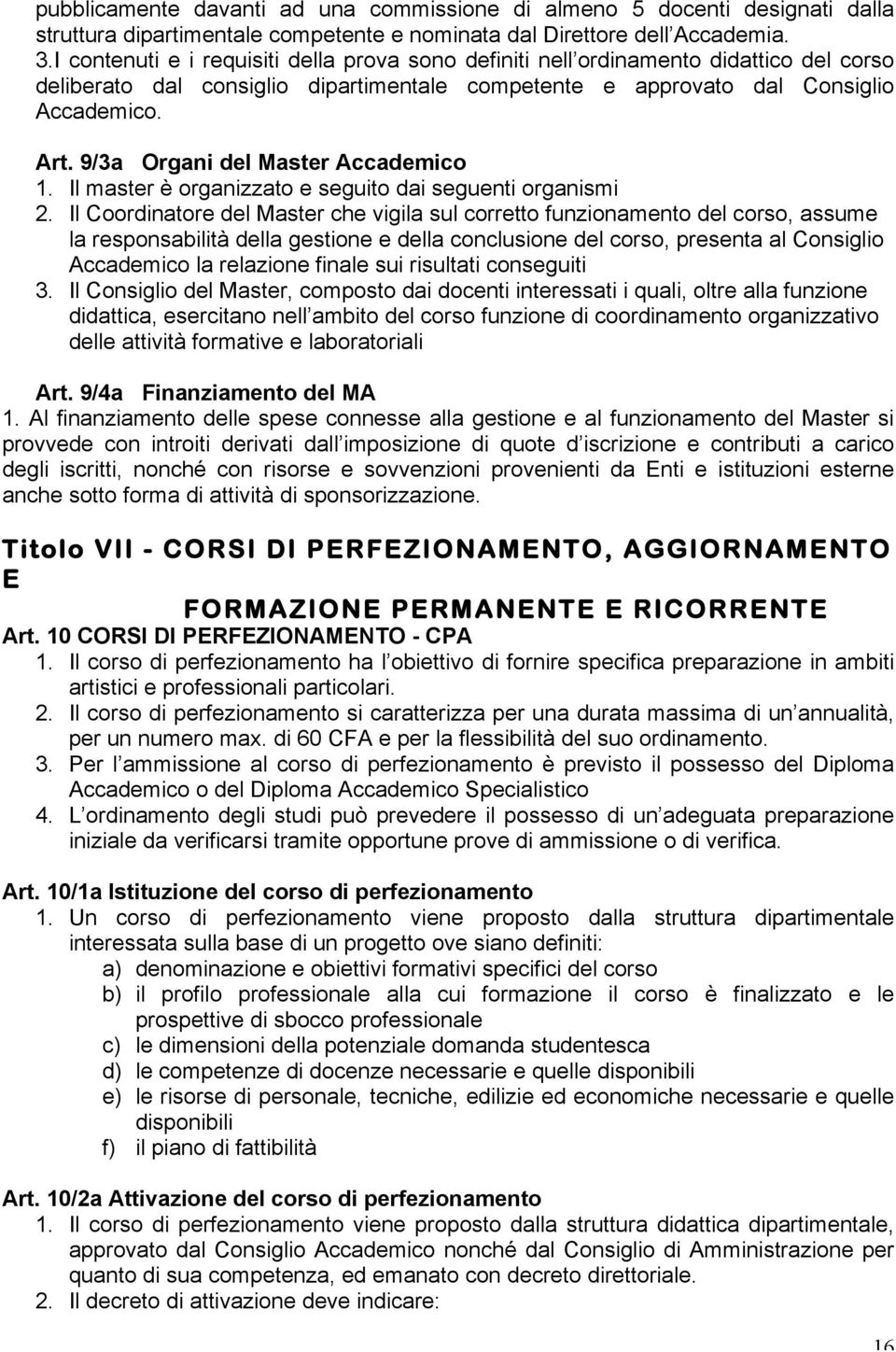 9/3a Organi del Master Accademico 1. Il master è organizzato e seguito dai seguenti organismi 2.