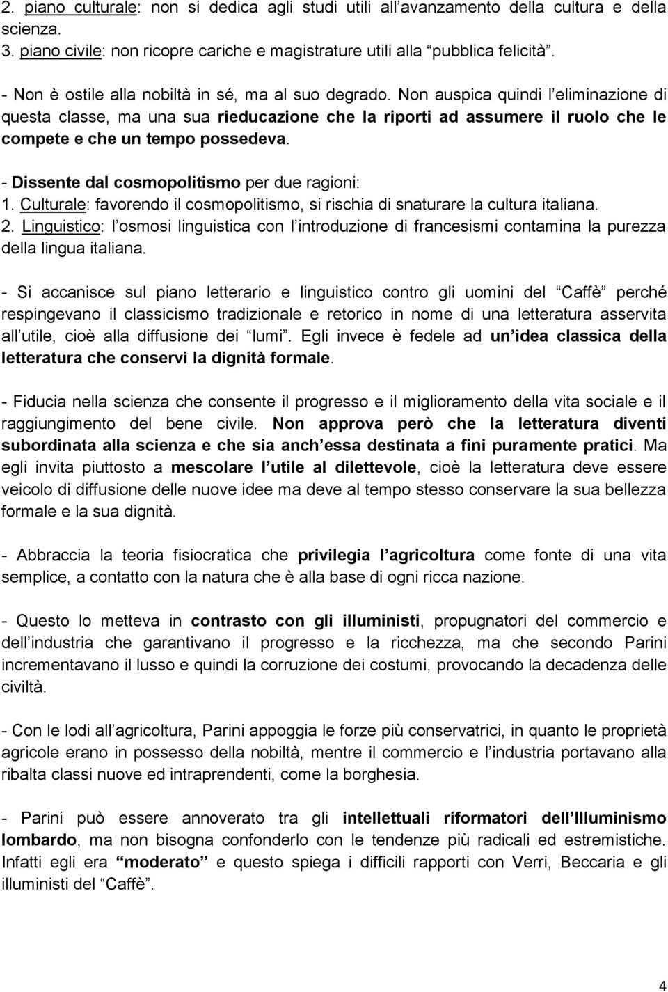 Non auspica quindi l eliminazione di questa classe, ma una sua rieducazione che la riporti ad assumere il ruolo che le compete e che un tempo possedeva.