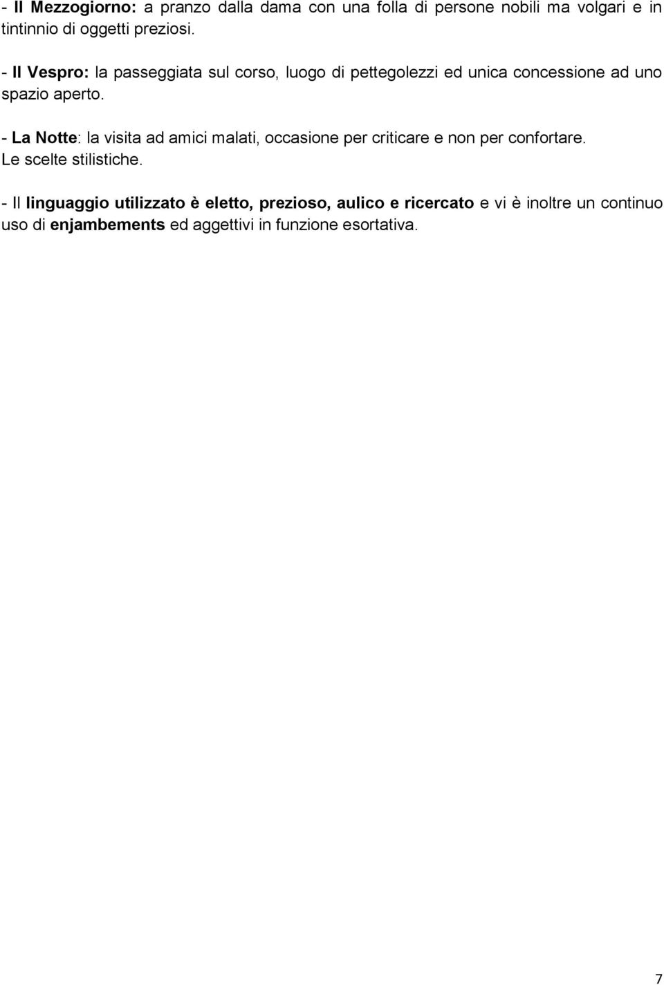 - La Notte: la visita ad amici malati, occasione per criticare e non per confortare. Le scelte stilistiche.