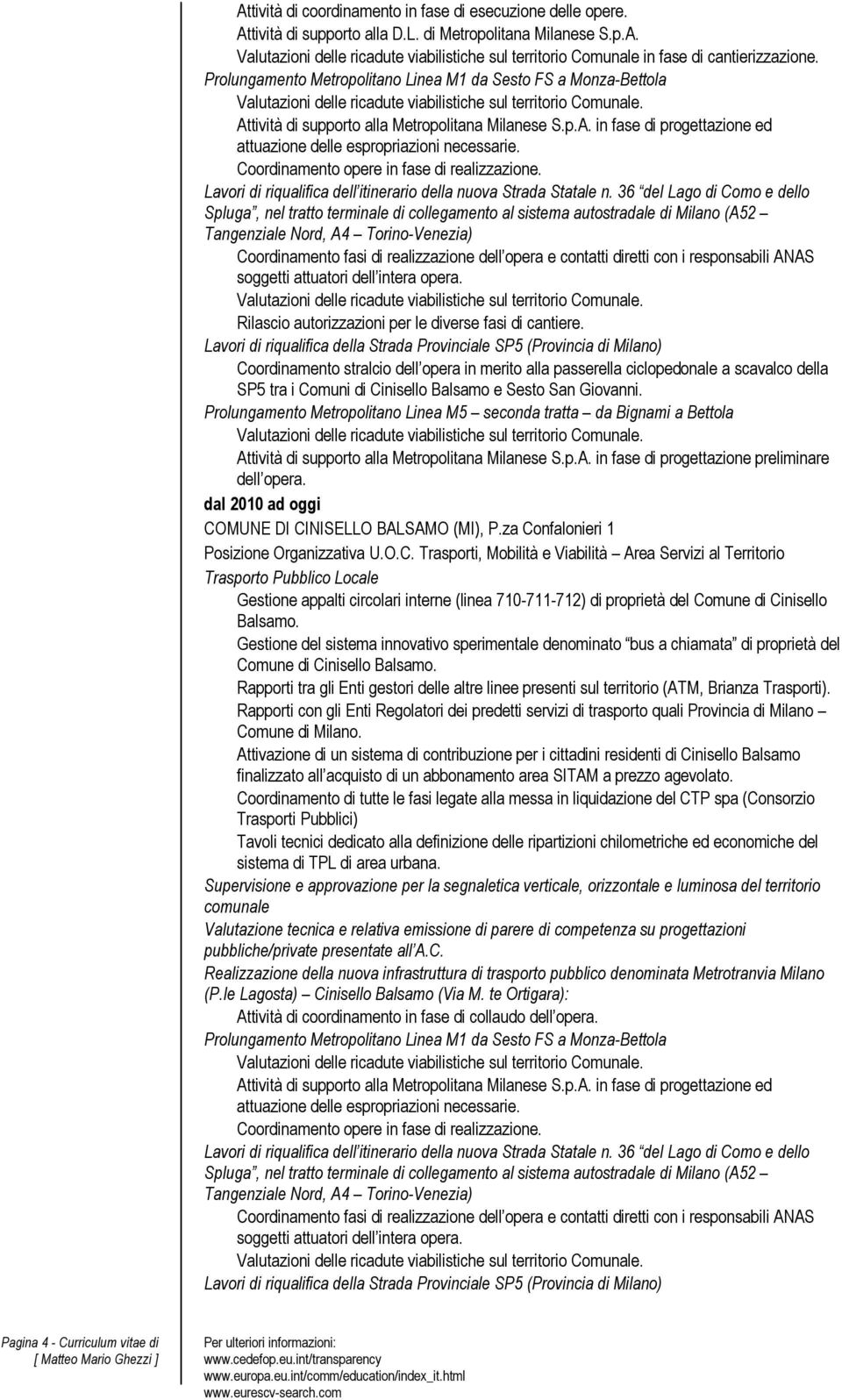 Coordinamento opere in fase di realizzazione. Lavori di riqualifica dell itinerario della nuova Strada Statale n.