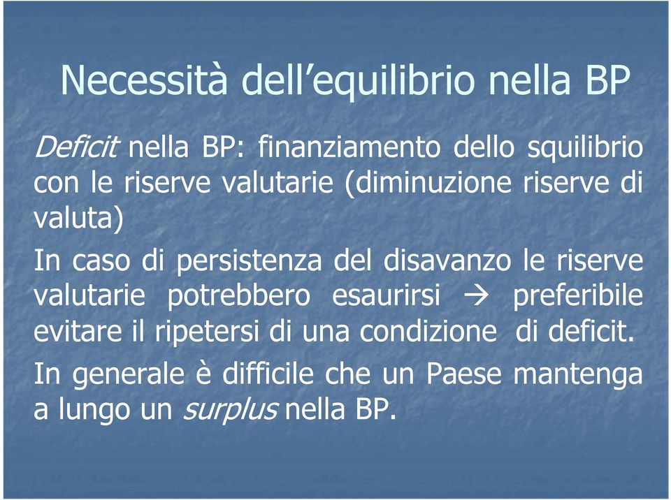 le riserve valutarie potrebbero esaurirsi preferibile evitare il ripetersi di una