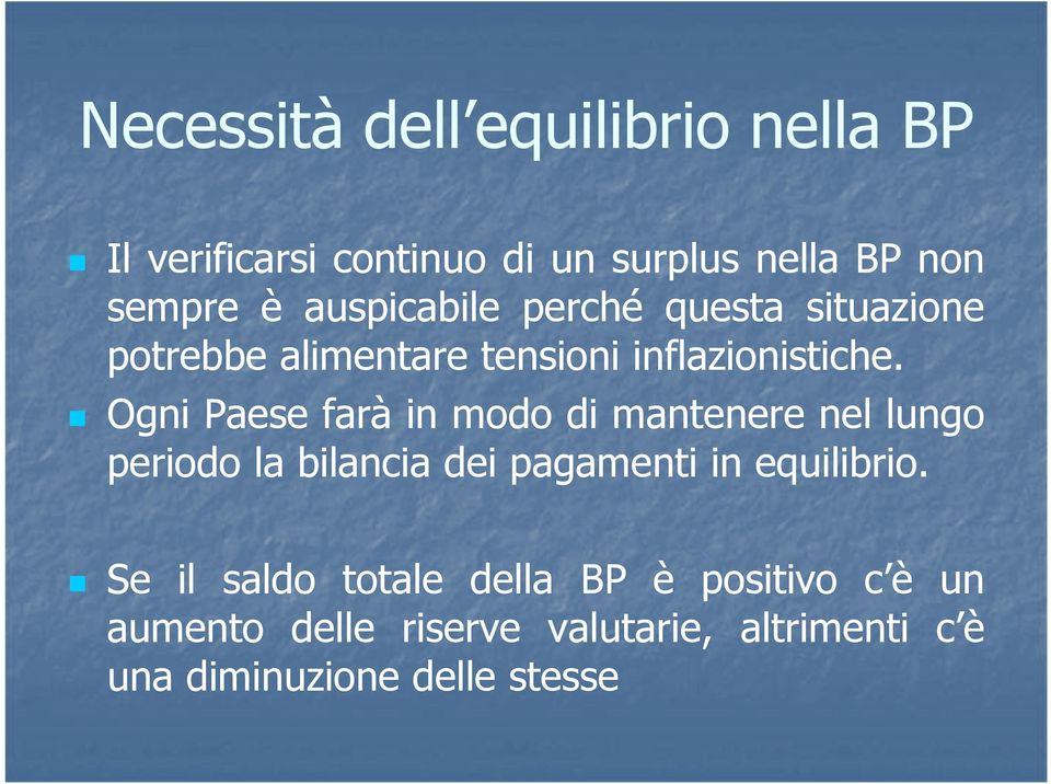 Ogni Paese farà in modo di mantenere nel lungo periodo la bilancia dei pagamenti in equilibrio.