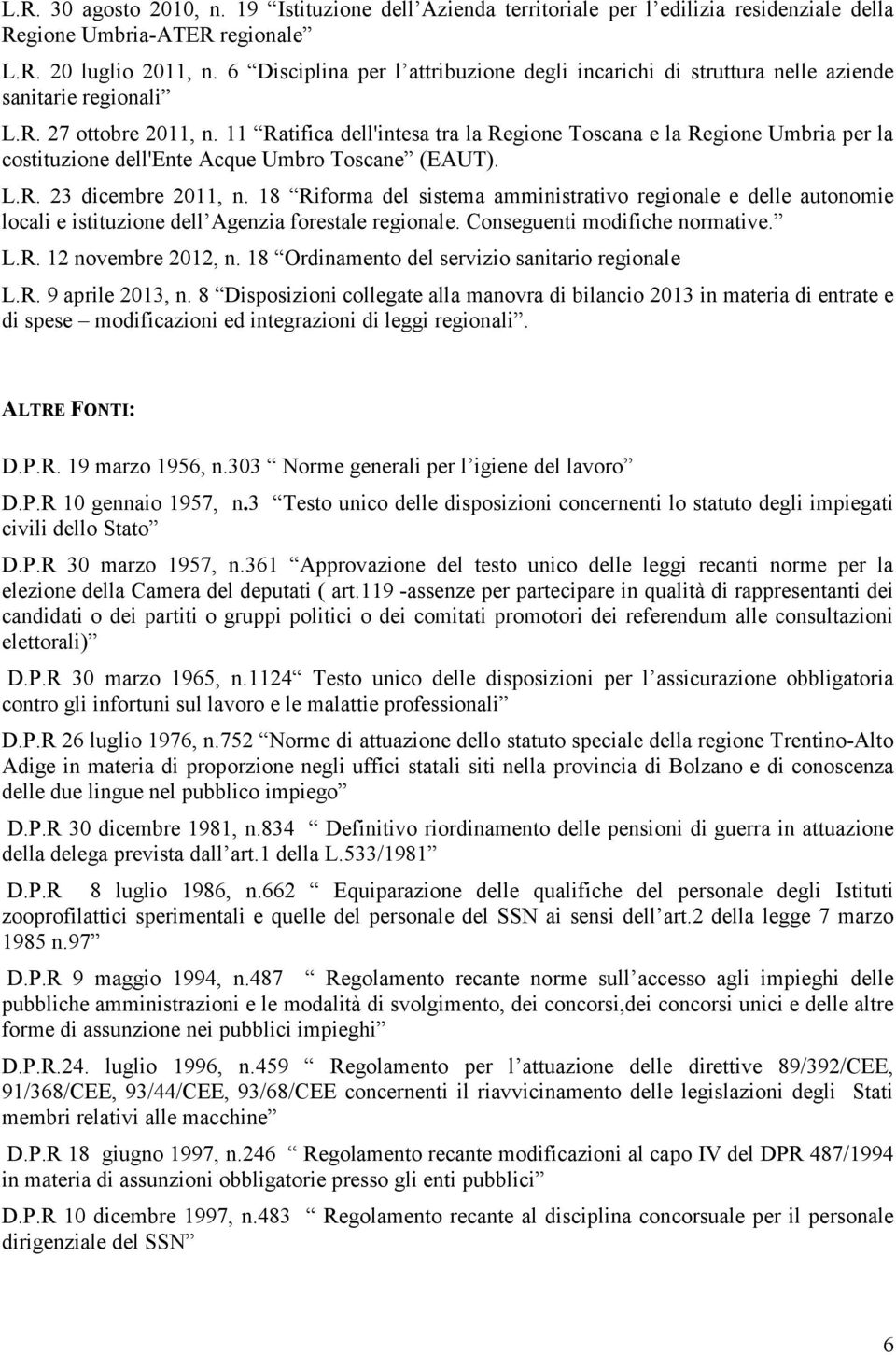 11 Ratifica dell'intesa tra la Regione Toscana e la Regione Umbria per la costituzione dell'ente Acque Umbro Toscane (EAUT). L.R. 23 dicembre 2011, n.