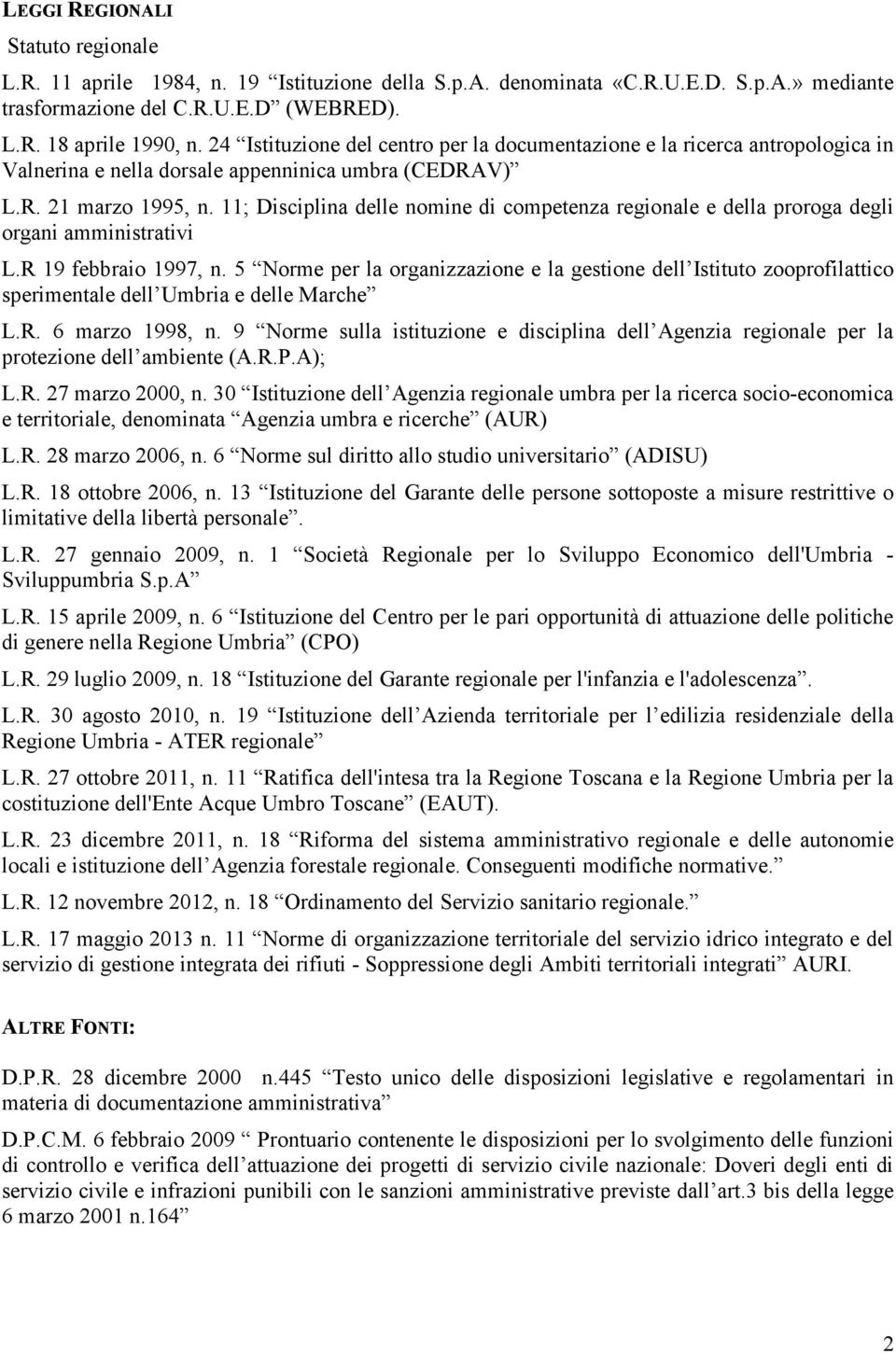 11; Disciplina delle nomine di competenza regionale e della proroga degli organi amministrativi L.R 19 febbraio 1997, n.