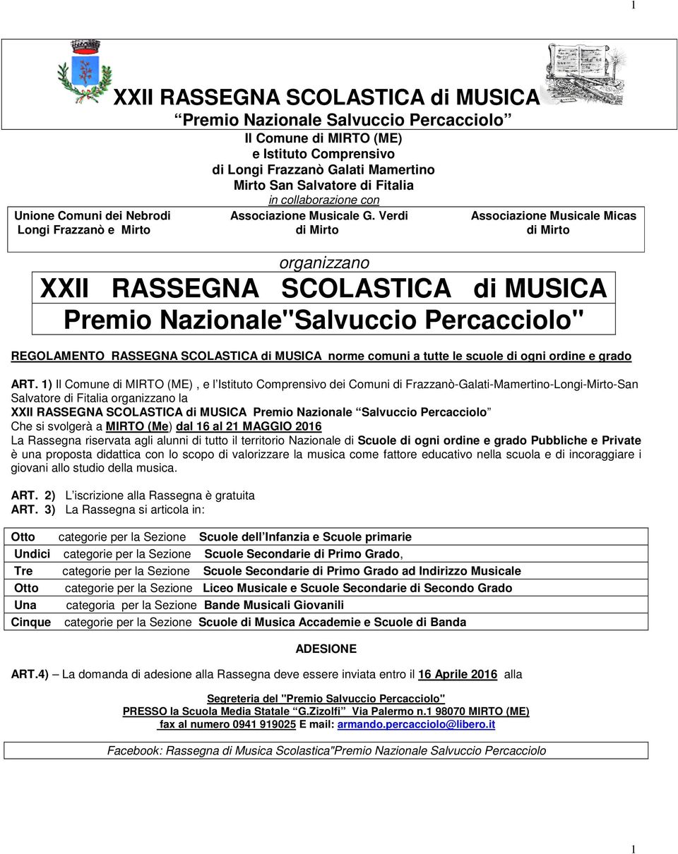 Verdi Associazione Musicale Micas Longi Frazzanò e Mirto di Mirto di Mirto organizzano XXII RASSEGNA SCOLASTICA di MUSICA Premio Nazionale"Salvuccio Percacciolo" REGOLAMENTO RASSEGNA SCOLASTICA di