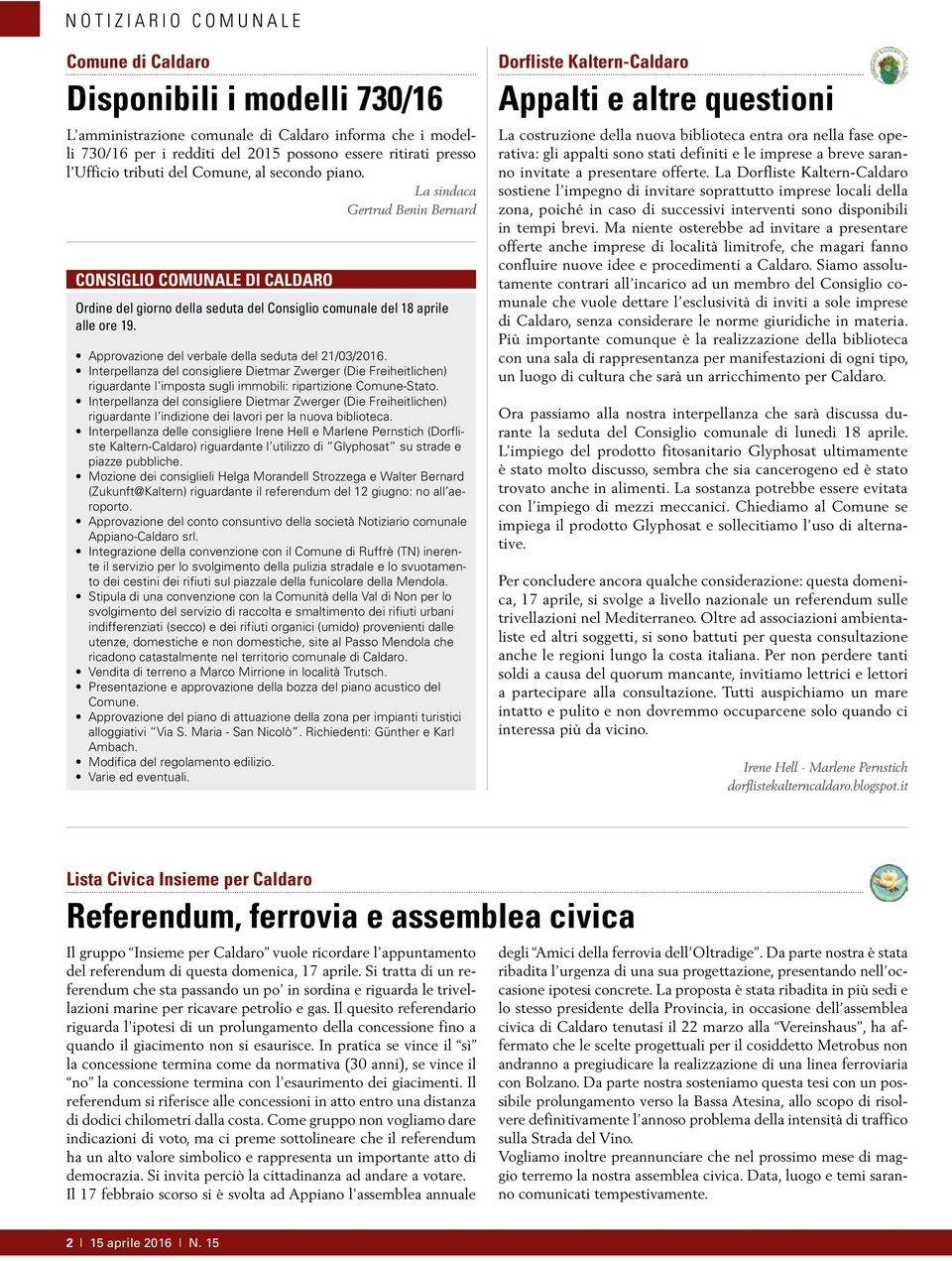 Approvazione del verbale della seduta del 21/03/2016. Interpellanza del consigliere Dietmar Zwerger (Die Freiheitlichen) riguardante l imposta sugli immobili: ripartizione Comune-Stato.