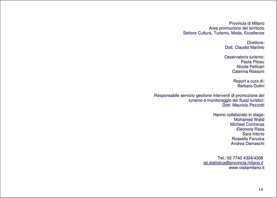 gestione interventi di promozione del turismo e monitoraggio dei flussi turistici: Dott.