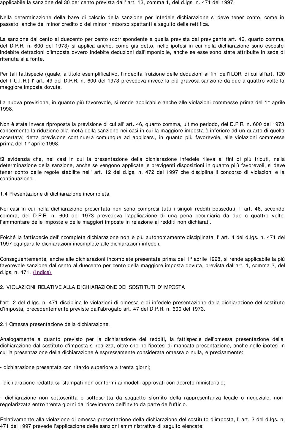 rettifica. La sanzione dal cento al duecento per cento (corrispondente a quella prevista dal previgente art. 46, quarto comma, del D.P.R. n.